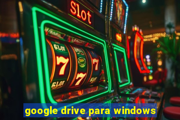 google drive para windows